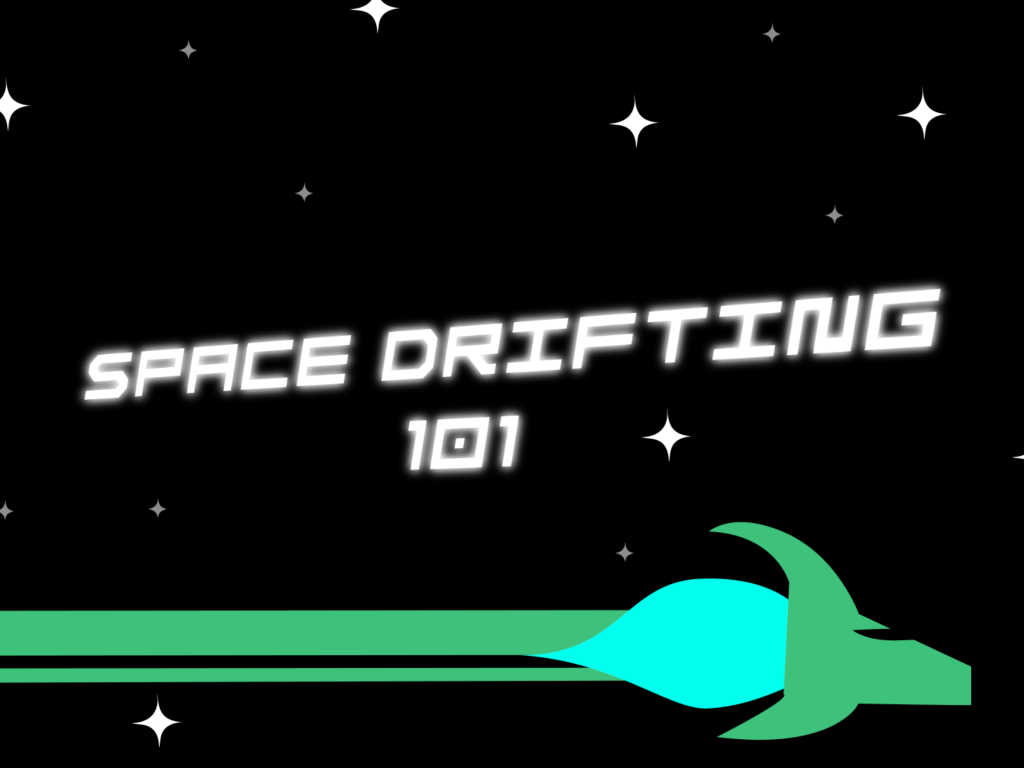 Space Drifting 101